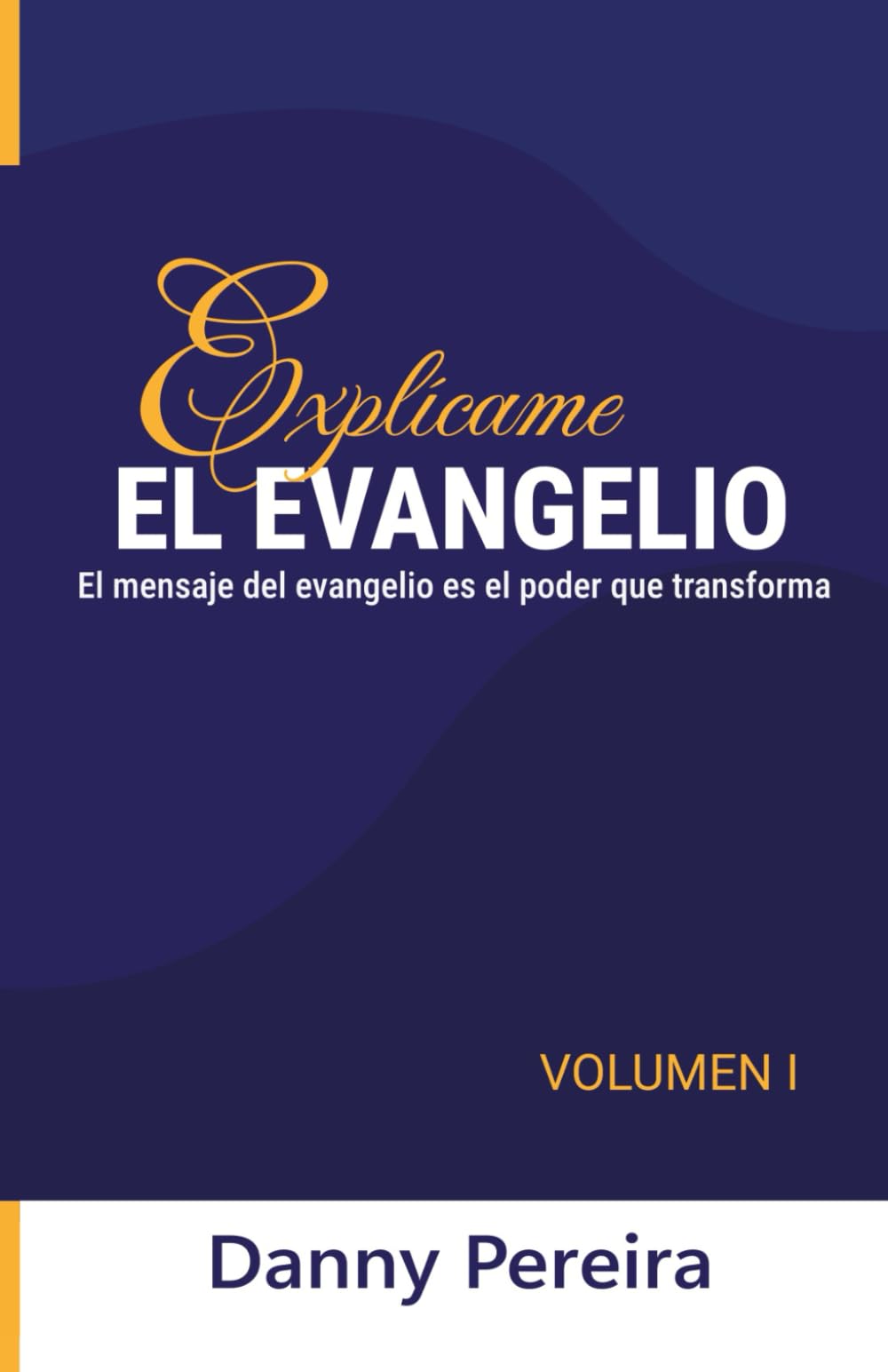 Explícame El Evangelio: Volumen I