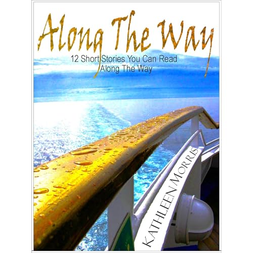 Along The Way - 12 Short Stories You Can Read Along The Way by Kathleen Morris episode artwork