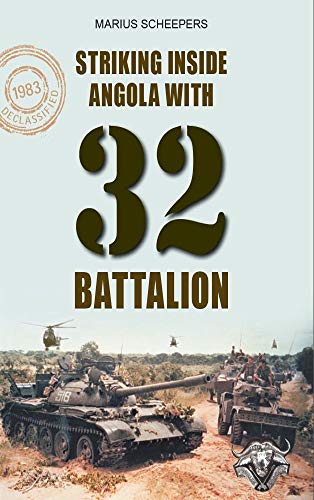 Striking Inside Angola with 32 Battalion