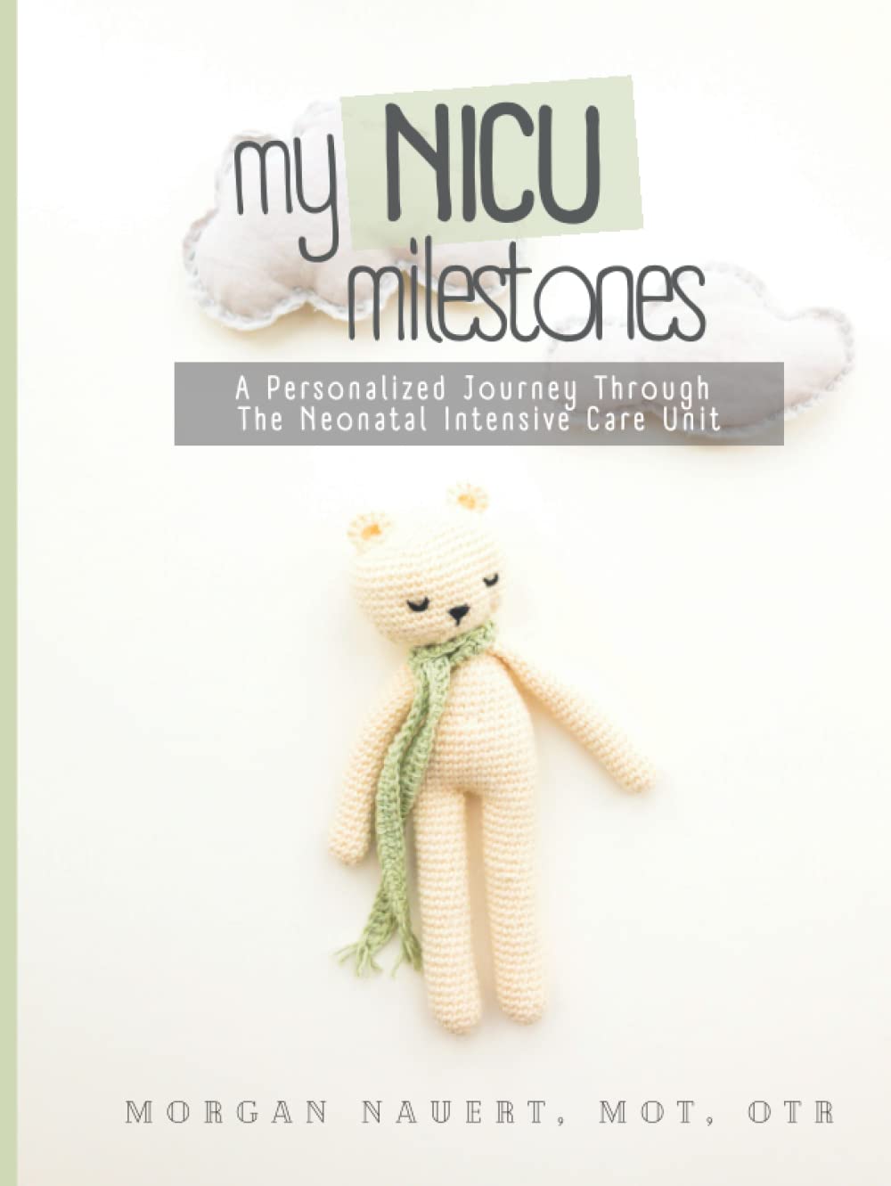My NICU Milestones: A Personalized Journey Through The Neonatal Intensive Care Unit