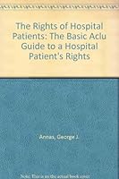 The Rights of Hospital Patients: The Basic Aclu Guide to a Hospital Patient's Rights (An American Civil Liberties Union handbook) 0380002868 Book Cover