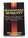 Re-Enchanting Humanity: A Defense of the Human Spirit Against Antihumanism, Misanthropy, Mysticism and Primitivism (Cassell Global Issues Series)