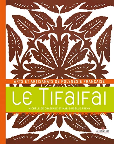 Télécharger Le Tifaifai : Arts et artisanats de Polynésie française Livre eBook France