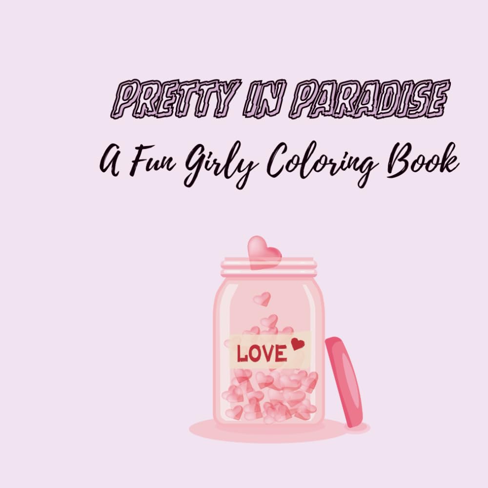 Pretty In Paradise: A Fun And Girly Coloring Book