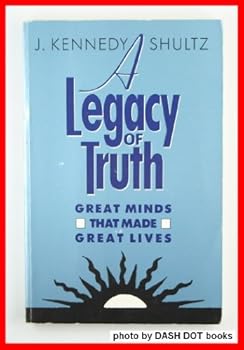 Paperback Legacy of Truth: Great Minds That Made Great Lives Book