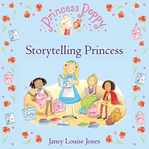 Princess Poppy: Storytelling Princess (Princess Poppy Picture Books)