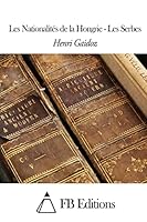 Les Nationalités de La Hongrie - Les Serbes 1508493871 Book Cover