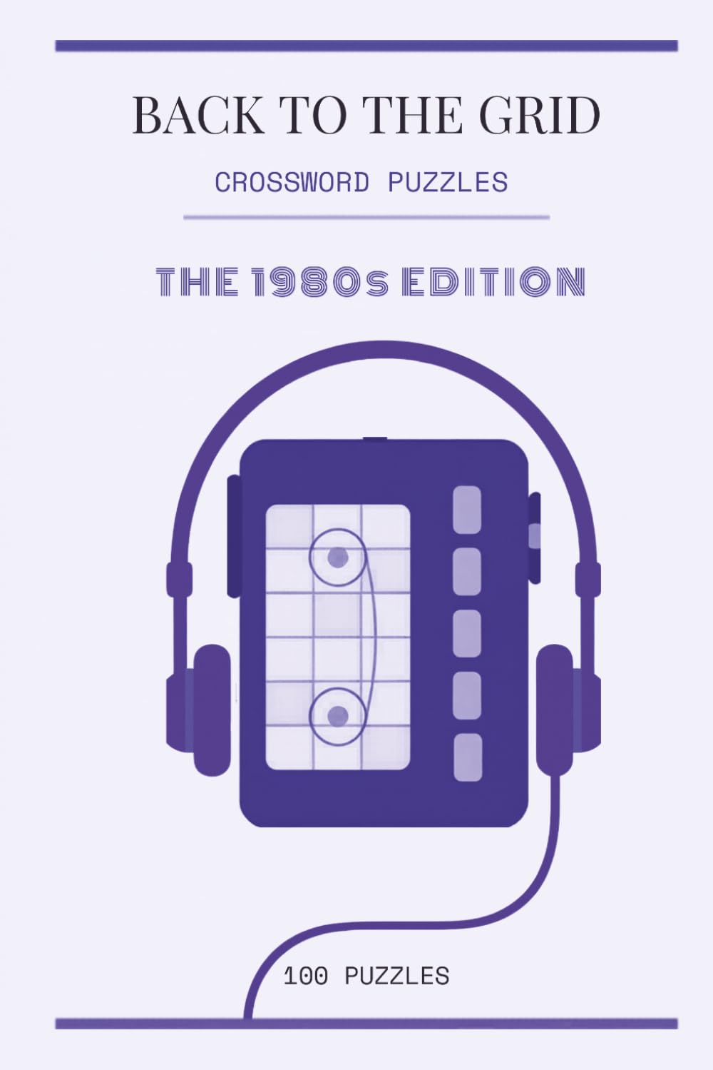 Back to the Grid: 100 Crossword Puzzles — The 1980s Edition (The Decades Series)