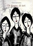  Di donne, di ieri : Romanzo