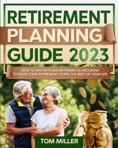 Retirement Planning Guide 2023: How to Navigate Major Financial Decisions ...