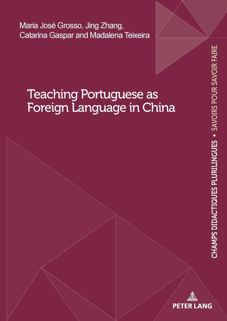 Teaching Portuguese as Foreign Language in China: 28 (Champs Didactiques Plurilingues : données pour des politiques stratégiques: "La recherche en ... savoir faire"/"Échanges de la recherche")