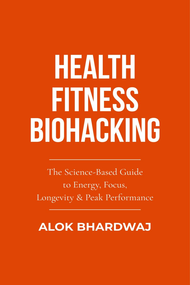 HEALTH FITNESS BIOHACKING: THE SCIENCE-BASED GUUIDE TO ENERGY, FOCUS, LONGEVITY & PEAK-PERFORMANCE