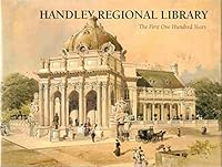 HANDLEY REGIONAL LIBRARY The First One Hundred Years 0615636454 Book Cover