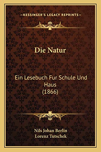 Die Natur: Ein Lesebuch Fur Schule Und Haus (1866) (German Edition)