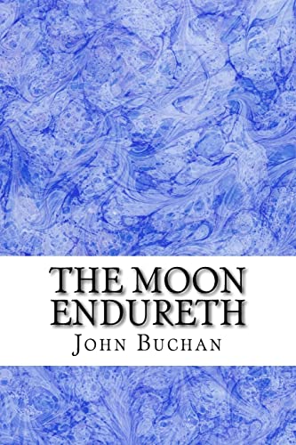 The Moon Endureth: (John Buchan Classics Collec... 1511431318 Book Cover