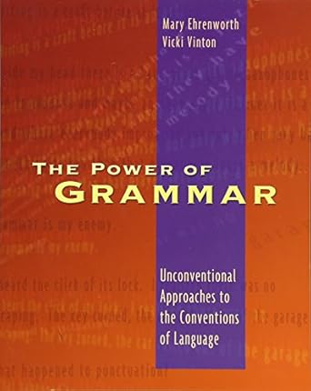 The Power of Grammar: Unconventional Approaches to the Conventions of Language