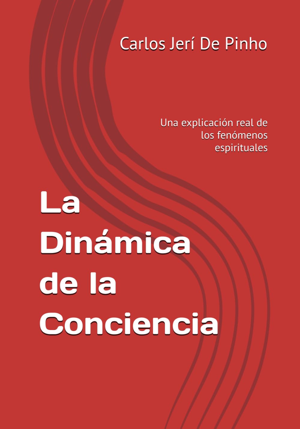 La Dinámica de la Conciencia: Una explicación real de los fenómenos espirituales (Teoría Cósmica Unificada)