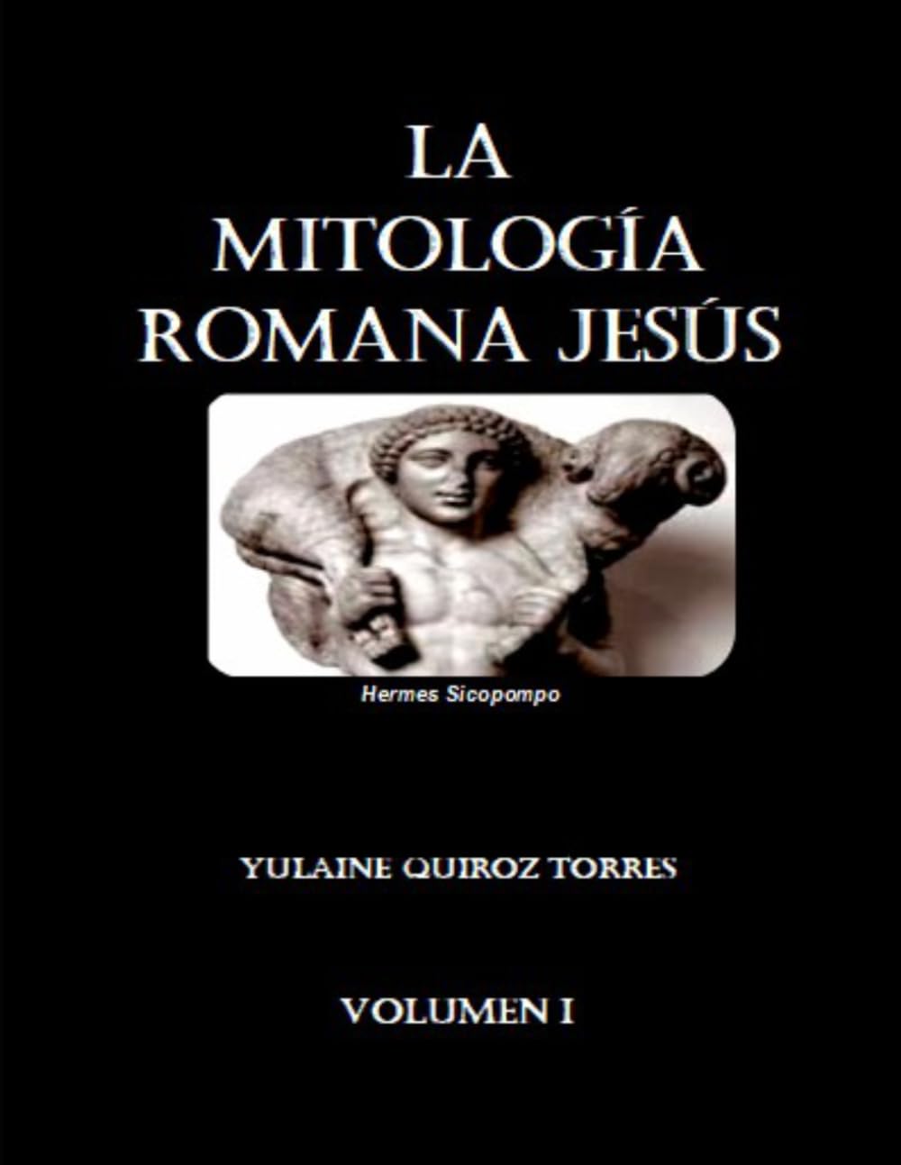 LA MITOLOGÍA ROMANA JESÚS: VOLUMEN I