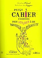 PETIT CAHIER D'EXERCICES POUR ATTIRER À SOI BONHEUR ET RÉUSSITE 2889114627 Book Cover