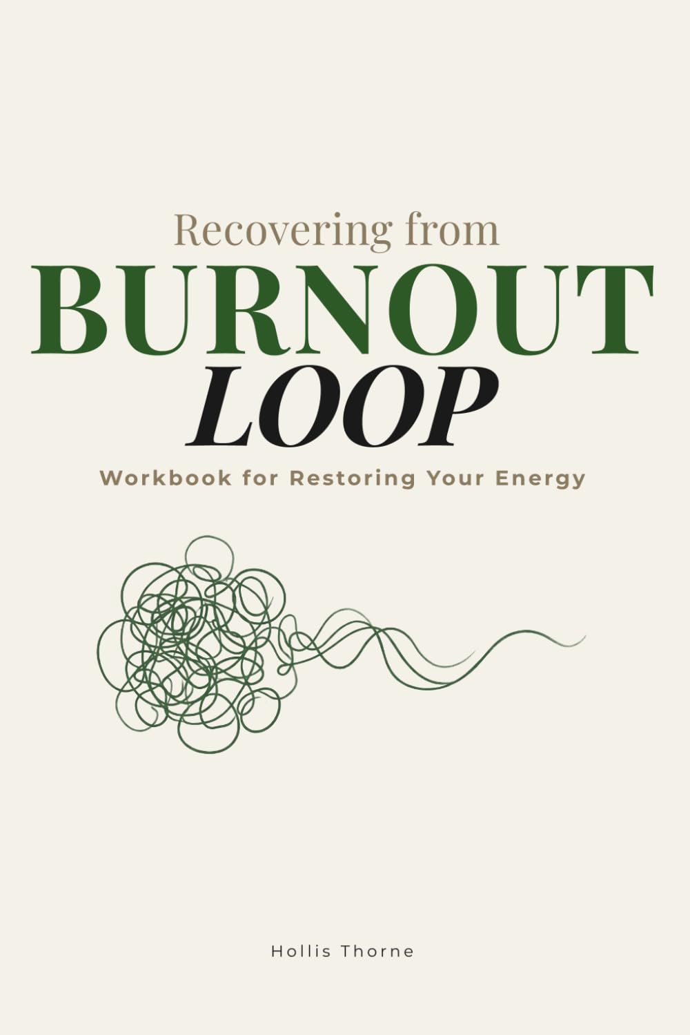 Recovering from Burnout Loop: A Practical Workbook for Nervous System Reset, Boundary Setting, and Restoring Energy (30-Day Sustainable Rhythm Tracker Included)
