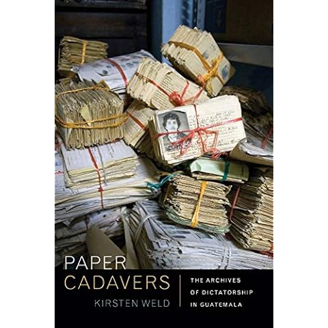 Paper Cadavers: The Archives of Dictatorship in Guatemala (American Encounters/Global Interactions) Cover