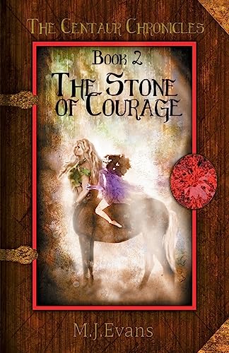 The Stone of Courage: Book 2 of the Centaur Chr... 1946229717 Book Cover