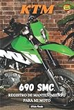 motore ktm 690 sm  KTM 690 SMC: REGISTRO DE MANTENIMIENTO PARA MI MOTO: LIBRO PARA COMPLETAR