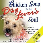 Cover of Chicken Soup for the Dog Lover's Soul: Stories of Canine Companionship, Comedy and Courage