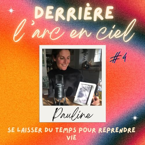 Episode #4 - Pauline : "Se laisser le temps de reprendre vie" La reconstruction après la perte d'un bébé