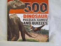 500 Dinosaur Puzzles, Games and Quizzes 1407588214 Book Cover