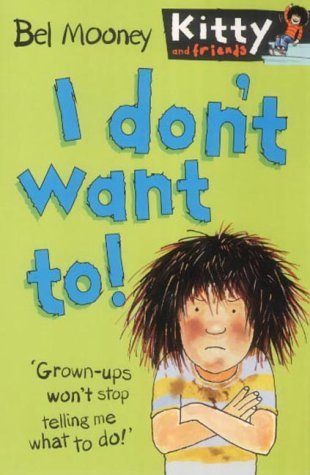 Image of I Don't Want To! (Kitty & Friends) by Mooney, Bel (February 1, 2002) Paperback