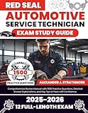 Red Seal Automotive Service Technician Exam Study Guide: Comprehensive Review Manual with 1500 Practice Questions, Detailed Answer Explanations, and Key Tips to Pass with Confidence