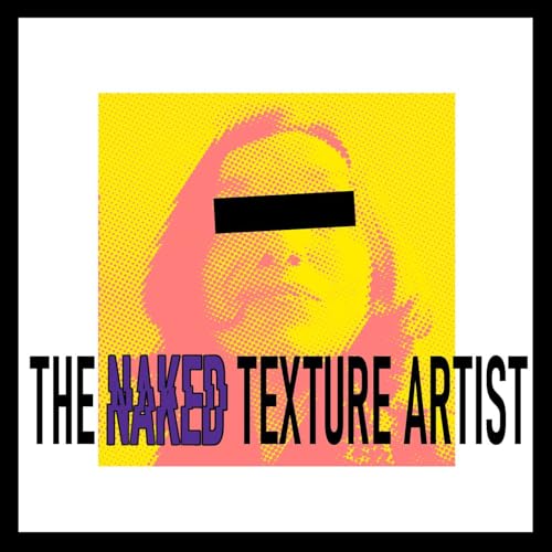 The Naked Texture Artist - Myriam Catrin - Episode 6 cover art