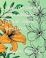 Livro de colorir para adultos - Floral : Alívio de stress (Livros de Colorir) (Portuguese Edition) B0F5NWQ4JS Book Cover