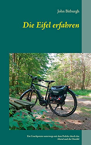 Die Eifel erfahren: Ein Couchpotato unterwegs mit dem Pedelec durch das...