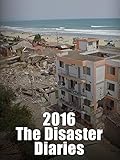 2016: The Disaster Diaries