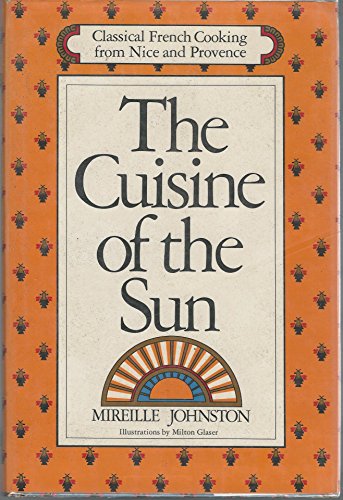 Télécharger The cuisine of the sun: Classic recipes from Nice and Provence livre En ligne