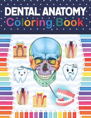 Dental Anatomy Coloring Book: Fun and Easy Adult Coloring Book for Dental Assistants, Dental Student