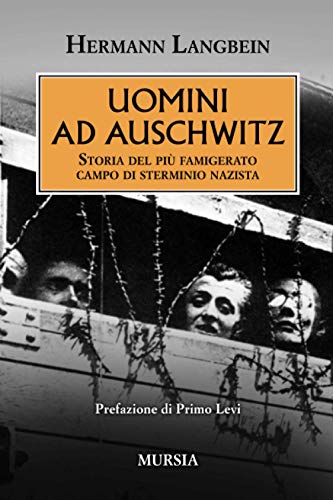  Uomini ad Auschwitz: Storia del più famigerato campo di sterminio nazista
