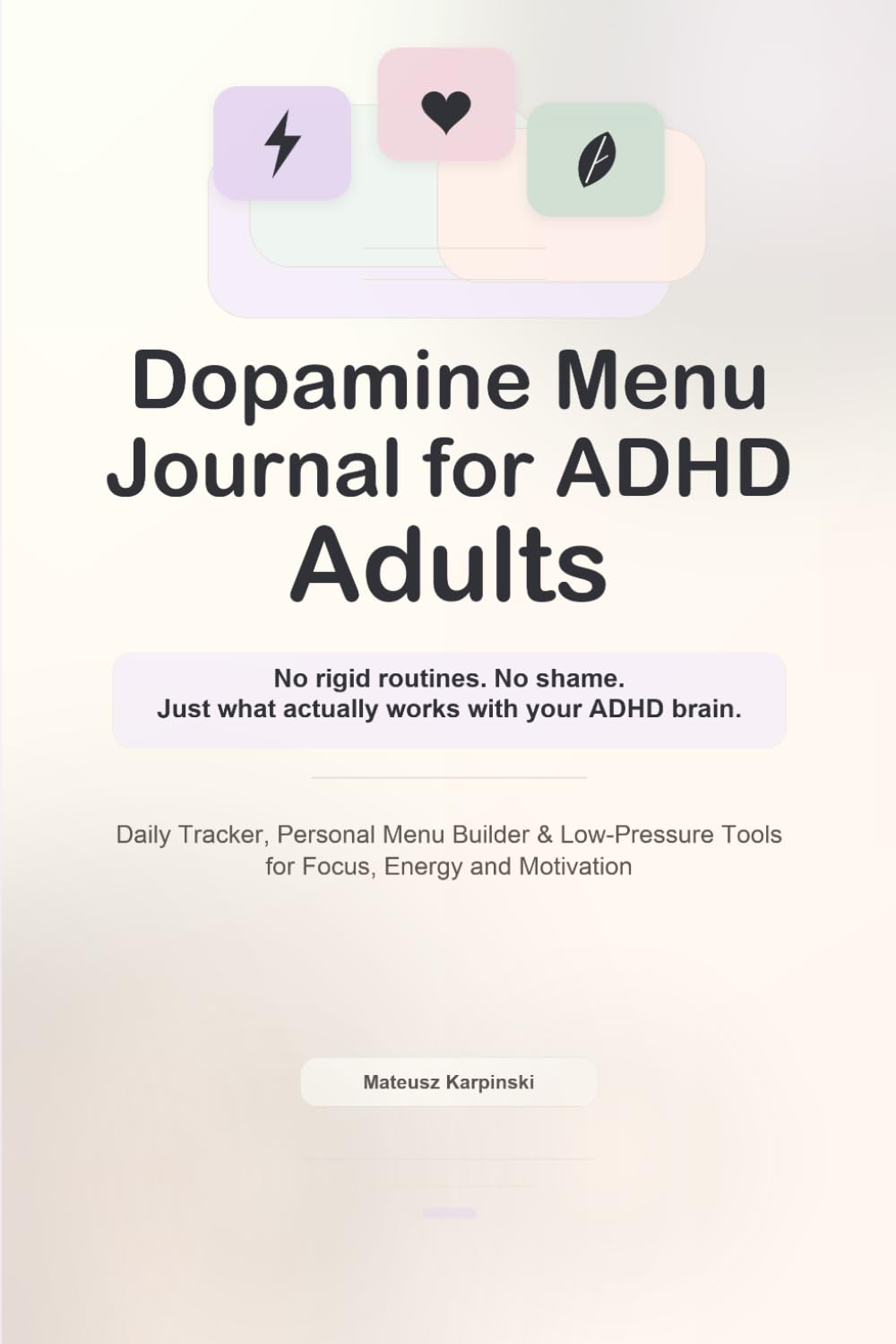 Dopamine Menu Journal for ADHD Adults: Daily Tracker, Personal Menu Builder & Low-Pressure Tools for Focus, Energy and Motivation