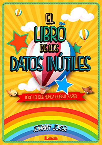 El libro de los datos inútiles, todo lo que nunca quisiste saber (Palabras en Juego) (Spanish Edition)