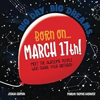 Born on... March 17th!: Meet The Awesome People Who Share Your Birthday (Big Day. Big Dreams. 1644010763 Book Cover