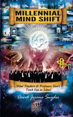Millennial Mind Shift: What Teachers & Professors Don't Teach You in School