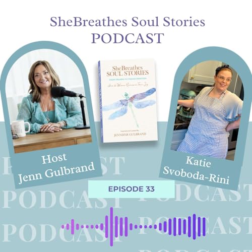 SheBreathes Soul Stories &ndash; Ep. 33 &ldquo;Sugar, Strength, and Starting Over&rdquo; with Katie Svoboda Rini.