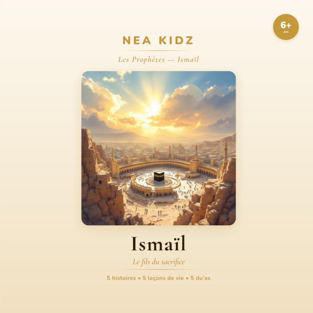 Ismâ'îl: Le fils du sacrifice (Les Prophètes — NEA KIDZ)
