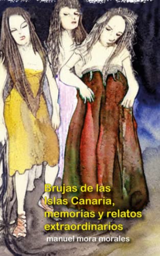 Brujas de las Islas Canarias, memorias y relatos extraordinarios: Edición normal (inMemorias)