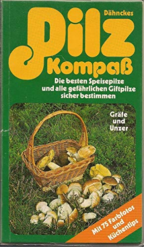 [Pilzkompass] Dähnckes Pilzkompass : d. besten Speisepilze u. alle gefährl. Giftpilze sicher bestimmen.