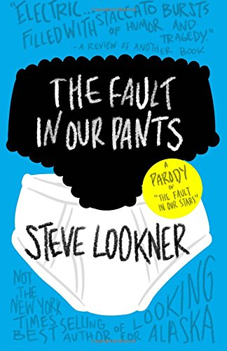 The Fault in Our Pants: A Parody of "The Fault in Our Stars" Paperback – July 14, 2014