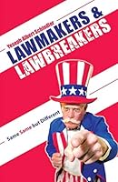 Lawmakers & Lawbreakers: Same Same But Different 1452527466 Book Cover
