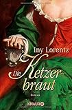 Die Ketzerbraut: Roman - Iny Lorentz